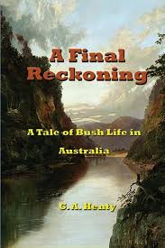 A Final Reckoning A Tale of Bush Life in Australia